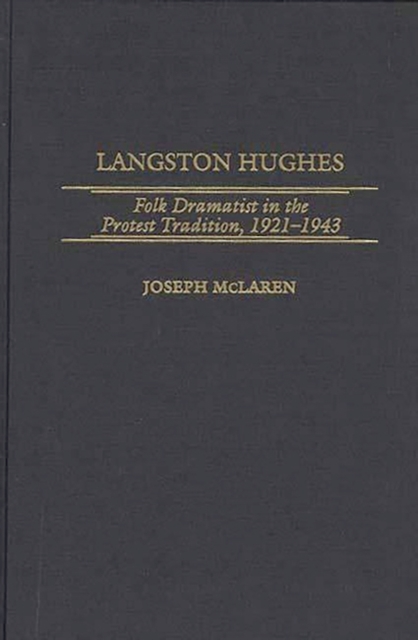 Langston Hughes : Folk Dramatist in the Protest Tradition, 1921-1943, Hardback Book