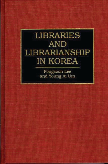 Libraries and Librarianship in Korea, Hardback Book
