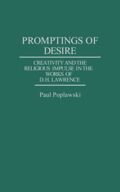 Promptings of Desire : Creativity and the Religious Impulse in the Works of D. H. Lawrence, Hardback Book
