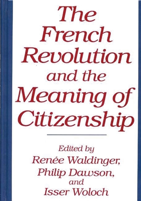 The French Revolution and the Meaning of Citizenship, Hardback Book