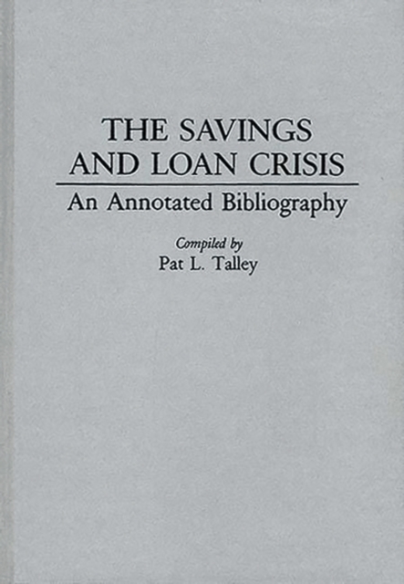 The Savings and Loan Crisis : An Annotated Bibliography, Hardback Book