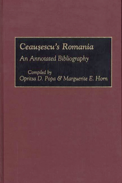 Ceausescu's Romania : An Annotated Bibliography, Hardback Book