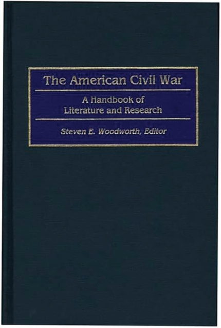 The American Civil War : A Handbook of Literature and Research, Hardback Book