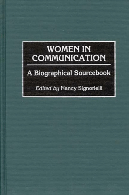 Women in Communication : A Biographical Sourcebook, Hardback Book