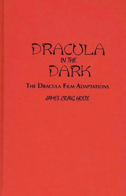 Dracula in the Dark : The Dracula Film Adaptations, Hardback Book