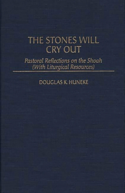 The Stones Will Cry Out : Pastoral Reflections on the Shoah (With Liturgical Resources), Hardback Book