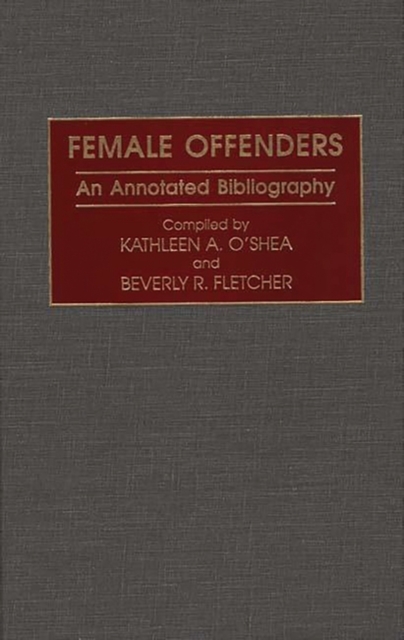 Female Offenders : An Annotated Bibliography, Hardback Book