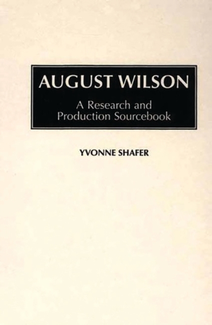 August Wilson : A Research and Production Sourcebook, Hardback Book