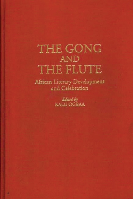 The Gong and the Flute : African Literary Development and Celebration, Hardback Book