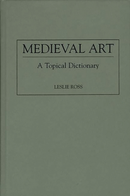 Medieval Art : A Topical Dictionary, Hardback Book