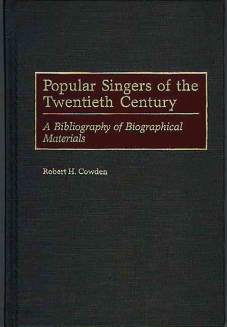 Popular Singers of the Twentieth Century : A Bibliography of Biographical Materials, Hardback Book