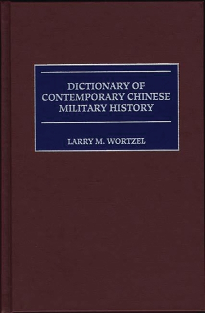 Dictionary of Contemporary Chinese Military History, Hardback Book