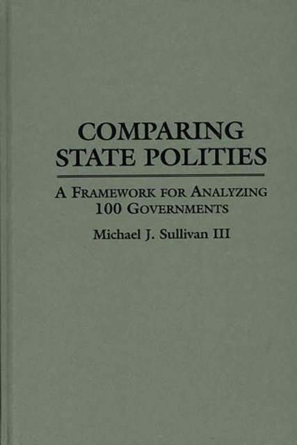 Comparing State Polities : A Framework for Analyzing 100 Governments, Hardback Book