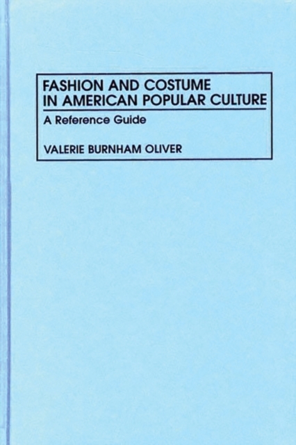 Fashion and Costume in American Popular Culture : A Reference Guide, Hardback Book