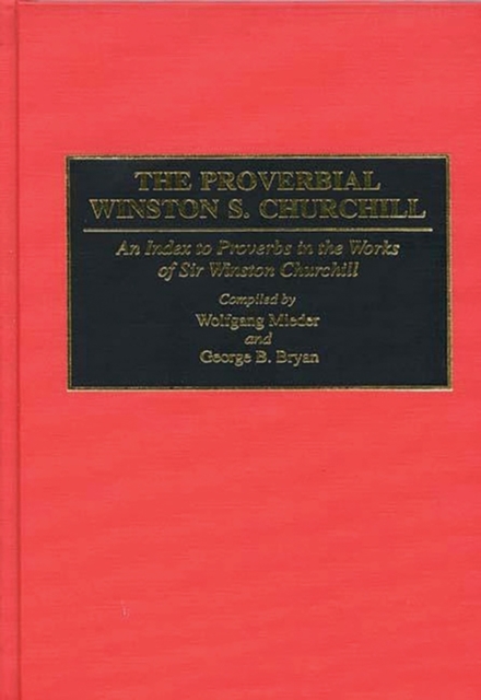 The Proverbial Winston S. Churchill : An Index to Proverbs in the Works of Sir Winston Churchill, Hardback Book