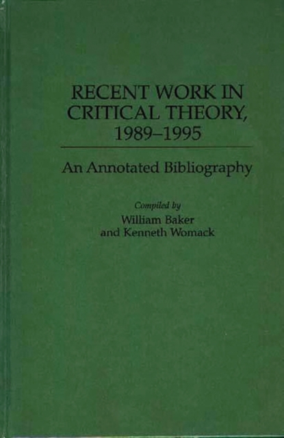 Recent Work in Critical Theory, 1989-1995 : An Annotated Bibliography, Hardback Book