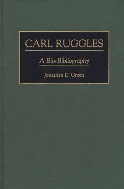 Carl Ruggles : A Bio-bibliography, Hardback Book