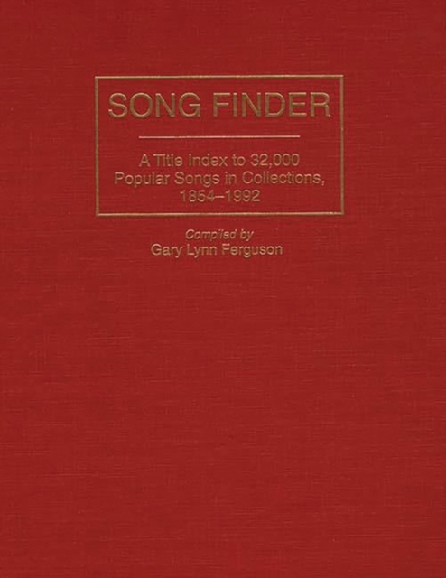 Song Finder : A Title Index to 32,000 Popular Songs in Collections, 1854-1992, Hardback Book