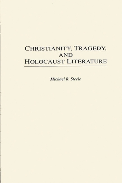 Christianity, Tragedy, and Holocaust Literature, Hardback Book