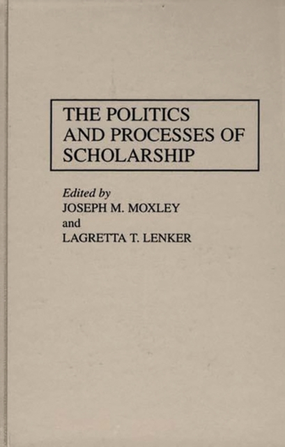 The Politics and Processes of Scholarship, Hardback Book