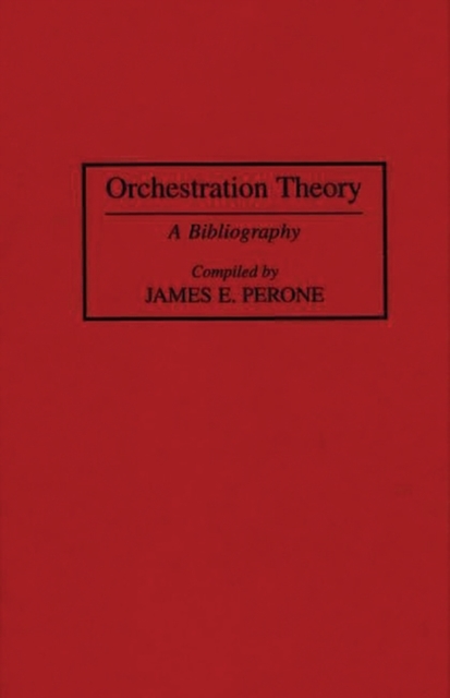 Orchestration Theory : A Bibliography, Hardback Book