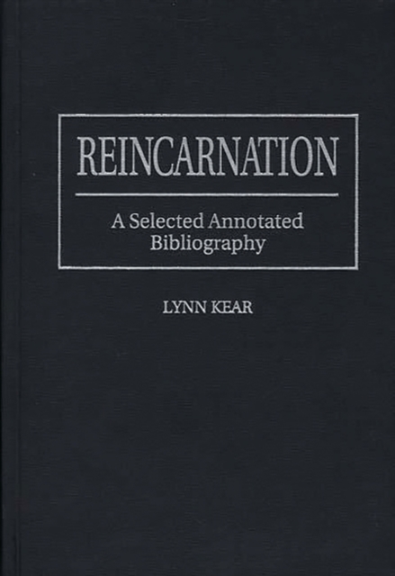 Reincarnation : A Selected Annotated Bibliography, Hardback Book