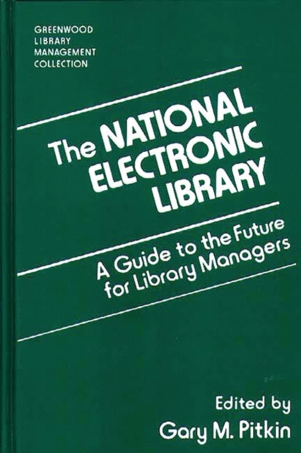 The National Electronic Library : A Guide to the Future for Library Managers, Hardback Book