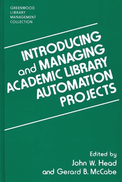 Introducing and Managing Academic Library Automation Projects, Hardback Book
