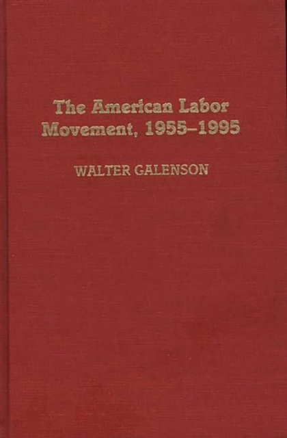 The American Labor Movement, 1955-1995, Hardback Book
