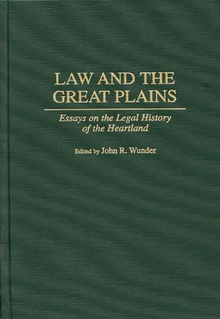 Law and the Great Plains : Essays on the Legal History of the Heartland, Hardback Book