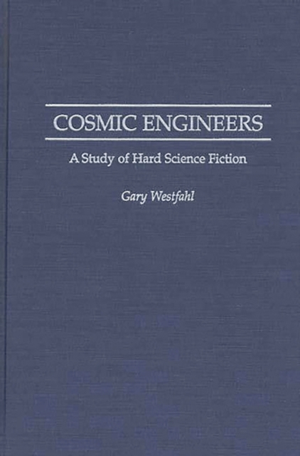 Cosmic Engineers : A Study of Hard Science Fiction, Hardback Book