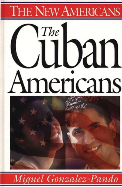 The Cuban Americans, Hardback Book