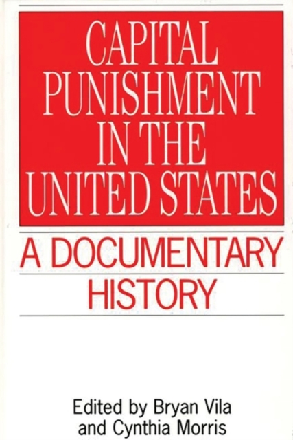 Capital Punishment in the United States : A Documentary History, Hardback Book
