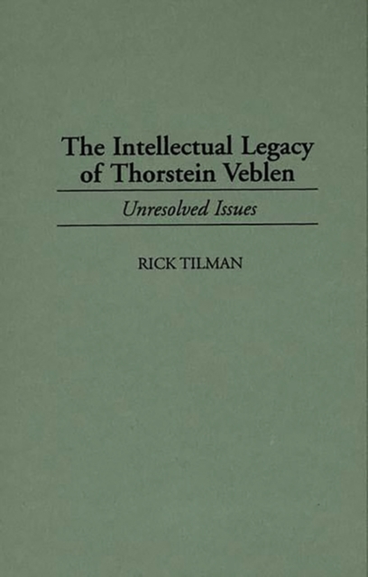 The Intellectual Legacy of Thorstein Veblen : Unresolved Issues, Hardback Book