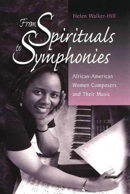 From Spirituals to Symphonies : African-American Women Composers and Their Music, Hardback Book