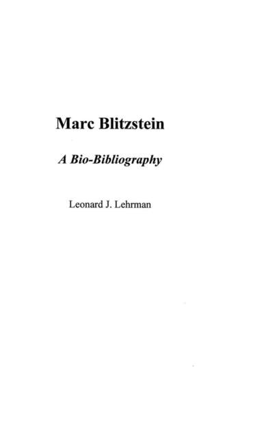 Marc Blitzstein : A Bio-Bibliography, Hardback Book