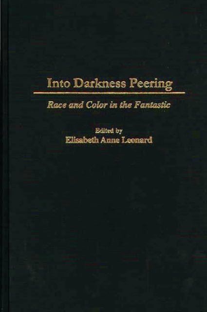 Into Darkness Peering : Race and Color in the Fantastic, Hardback Book