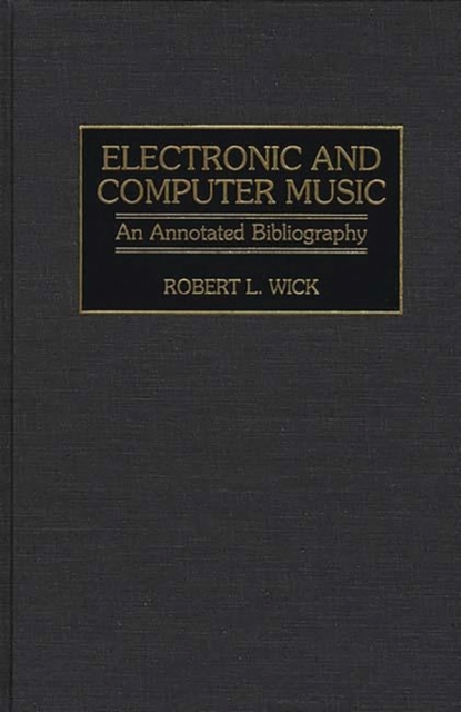Electronic and Computer Music : An Annotated Bibliography, Hardback Book