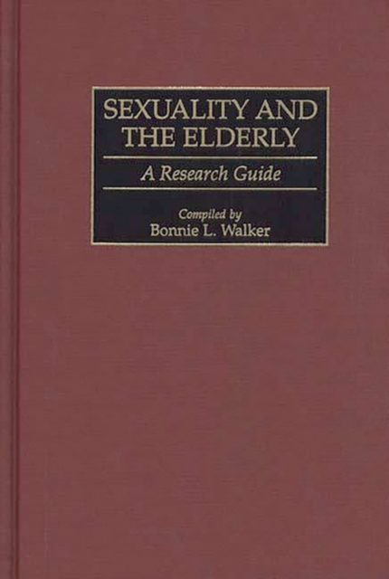 Sexuality and the Elderly : A Research Guide, Hardback Book