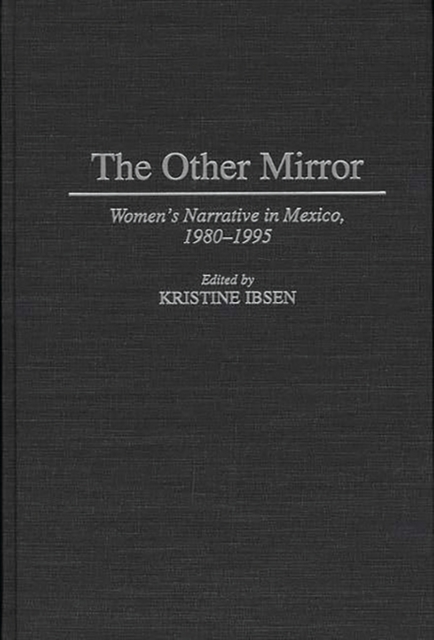 The Other Mirror : Women's Narrative in Mexico, 1980-1995, Hardback Book