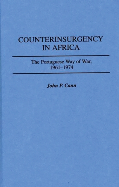 Counterinsurgency in Africa : The Portuguese Way of War, 1961-1974, Hardback Book