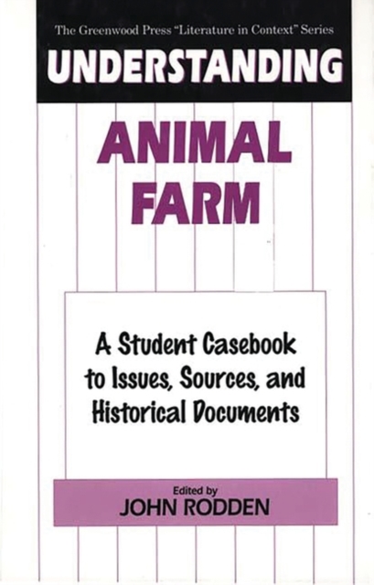 Understanding Animal Farm : A Student Casebook to Issues, Sources, and Historical Documents, Hardback Book