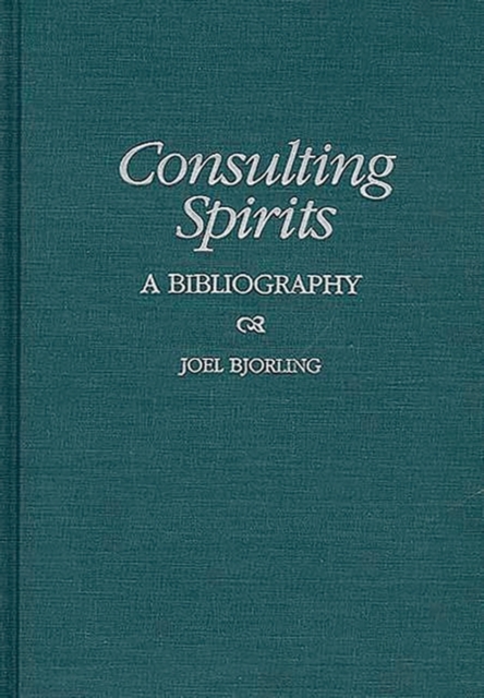 Consulting Spirits : A Bibliography, Hardback Book