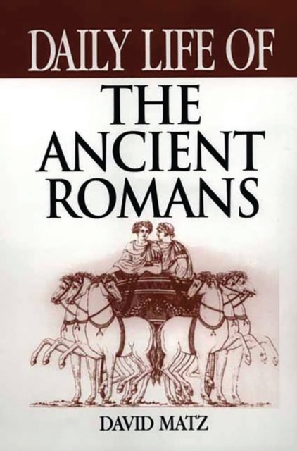 Daily Life of the Ancient Romans, Hardback Book