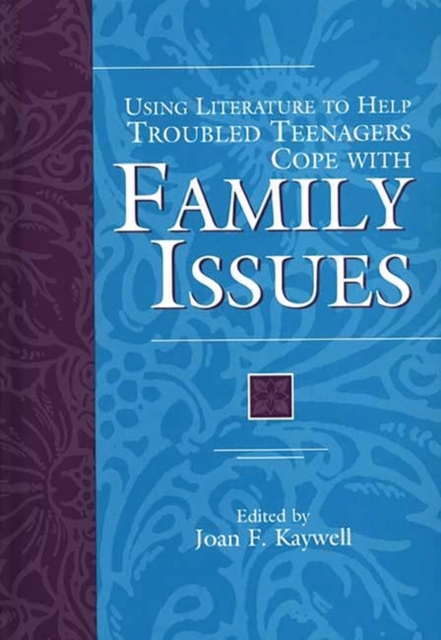 Using Literature to Help Troubled Teenagers Cope with Family Issues, Hardback Book