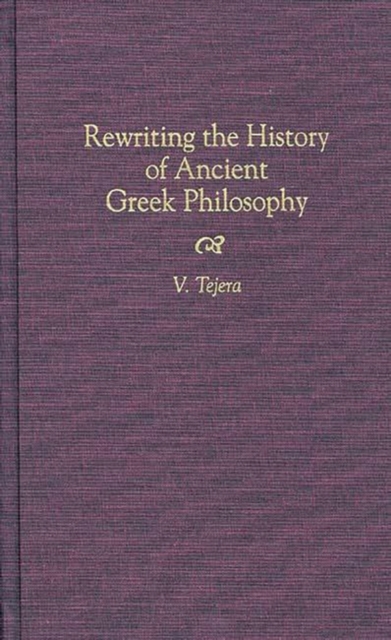 Rewriting the History of Ancient Greek Philosophy, Hardback Book