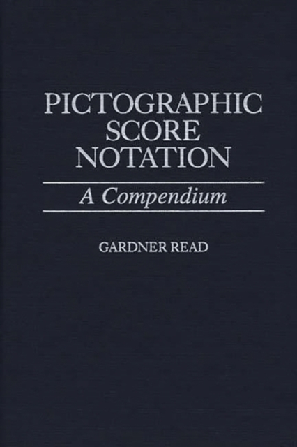 Pictographic Score Notation : A Compendium, Hardback Book