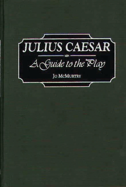 Julius Caesar : A Guide to the Play, Hardback Book