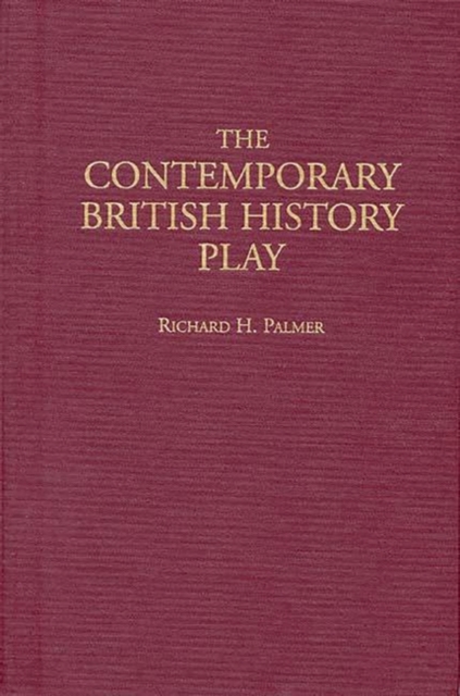The Contemporary British History Play, Hardback Book