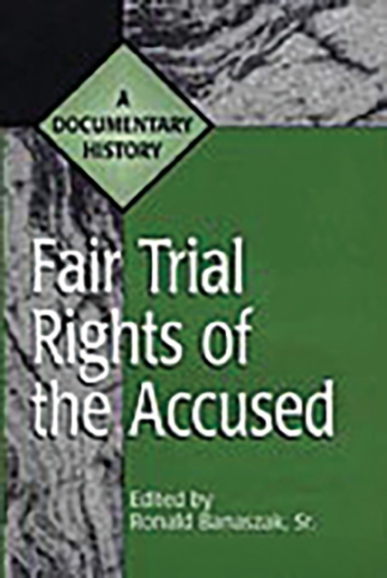 Fair Trial Rights of the Accused : A Documentary History, Hardback Book